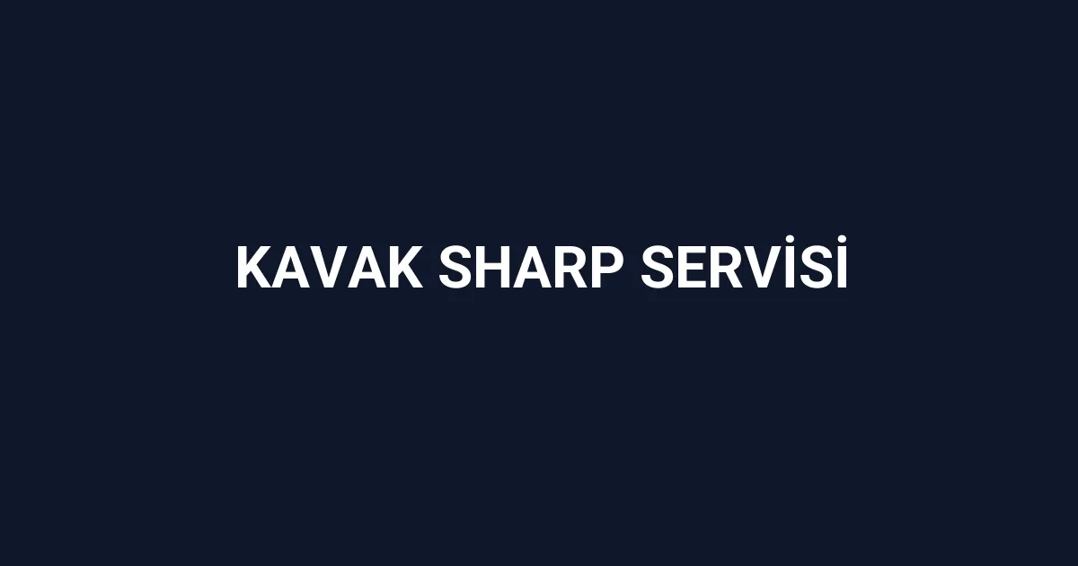 Kavak Sharp Servisi